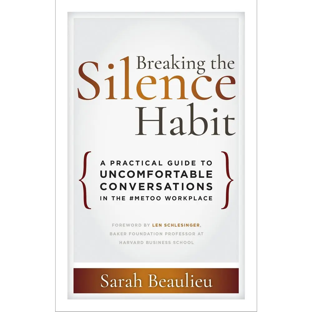 USED-Breaking the Silence Habit: A Practical Guide to Uncomfortable Conversations in the #Metoo Workplace by Beaulieu, Sarah (Paperback)