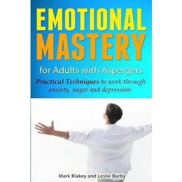 USED Book - Emotional Mastery For Adults With Aspergers: practical techniques to work with anger, anxiety and depression by Blakey, Mark (Paperback) - english