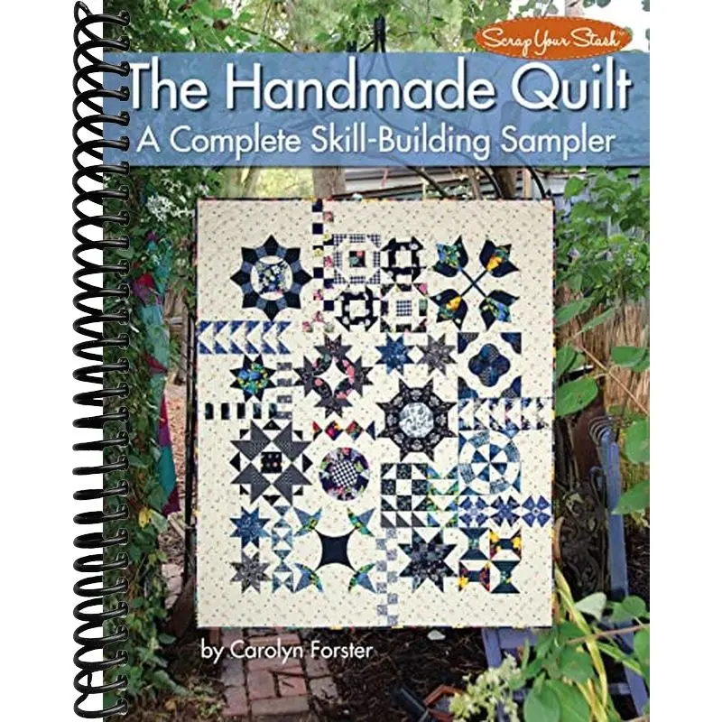 The Handmade Quilt: A Complete Skill-Building Sampler (Landauer) 21 Blocks and 1 Heirloom-Quality Sampler Quilt, Mindful Slow Stitching and Hand Quilting Techniques for Beginners