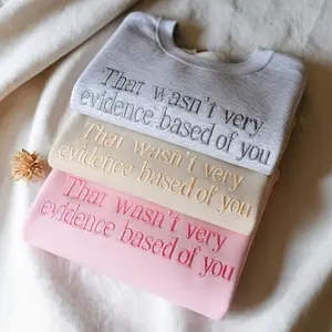 EMBROIDERED Nursing Sweatshirt, That Wasnt Very Evidence Based Of You Sweatshirt, Funny Therapist Tshirt, Psychology Gift, Mental Health Shirt