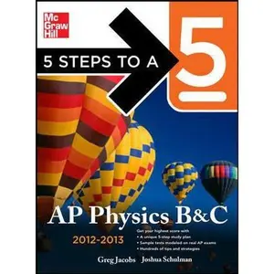 USED-5 Steps to a 5 AP Physics B&C, 2012-2013 Edition (5 Steps to a 5 on the Advanced Placement Examinations Series) by Greg Jacobs (Paperback)