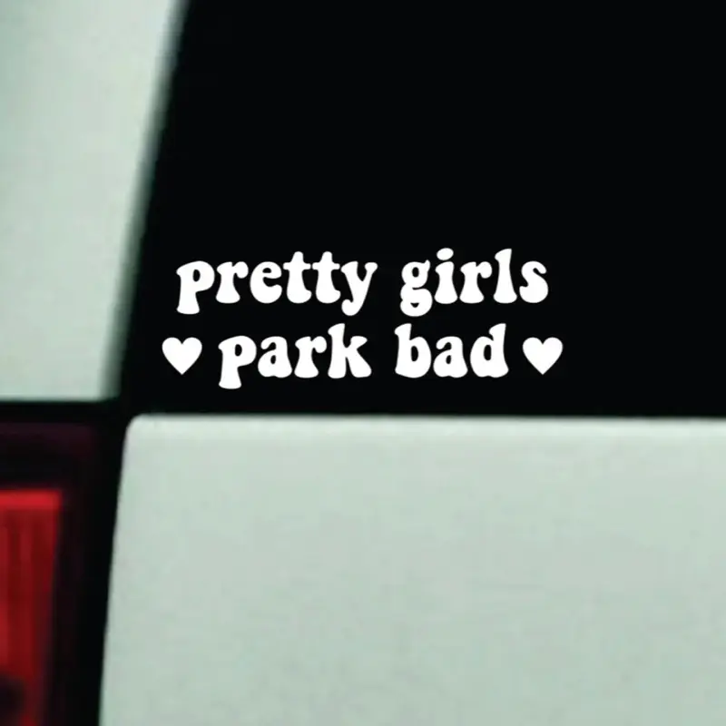 Pretty Girls Park Bad Car Decal Truck Bumper Sticker Window Windshield Vinyl Girls Cute