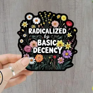 Radicalized By Basic Decency Sticker, No Kings in America Sticker, Liberal Sticker, Basic Decency, Democracy Sticker