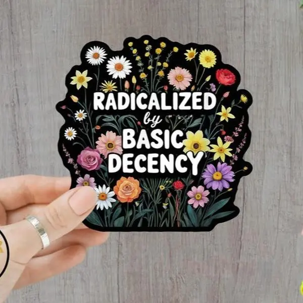 Radicalized By Basic Decency Sticker, No Kings in America Sticker, Liberal Sticker, Basic Decency, Democracy Sticker