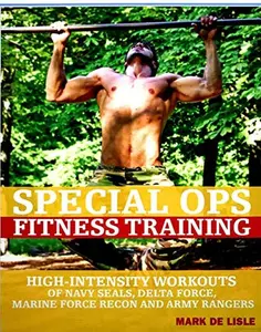 USED-Special Ops Fitness Training - High-intensity Workouts of Navy Seals, Delta Force, Marine Force Recon, and Army Rangers - Hardback by Mark de Lisle (Hardcover)