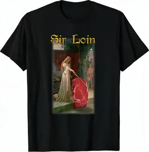 100% Cotton Sir Loin Funny Sirloin Steak Joke Medieval Accolade Art T-Shirt