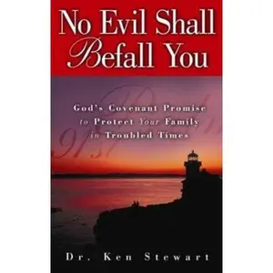 USED-No Evil Shall Befall You: God's Covenant Promise to Protect Your Family in Troubled Times by Ken Stewart (Paperback)