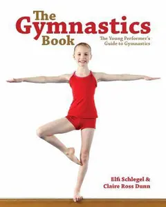 USED-The Gymnastics Book: The Young Performer's Guide to Gymnastics by Elfi Schlegel (Paperback)