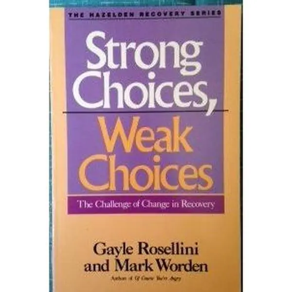 USED-Strong choices, weak choices: The challenge of change in recovery by Rosellini, Gayle (Paperback)