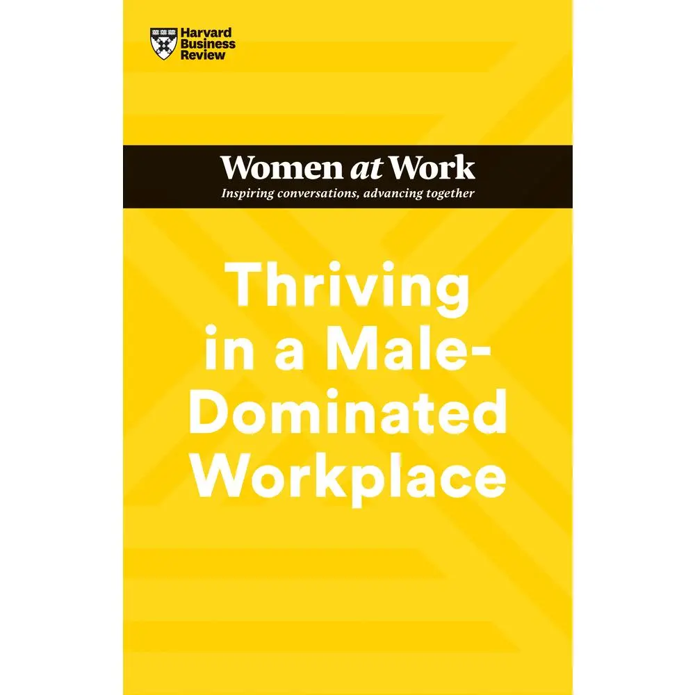 USED-Thriving in a Male-Dominated Workplace (HBR Women at Work Series) by Review, Harvard Business (Paperback)