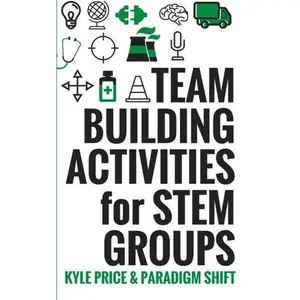 USED-Team Building Activities for STEM Groups: 50 Fun Activities to Keep STEM Learners Engaged! (Team Building Activities for Groups) by Kyle Price (Paperback)