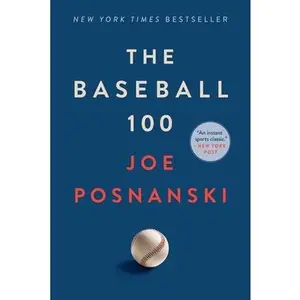 The Baseball 100 -- Joe Posnanski - Paperback