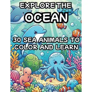 EXPLORE THE OCEAN: 30 SEA ANIMALS TO COLOR AND LEARN Paperback – April 21, 2025