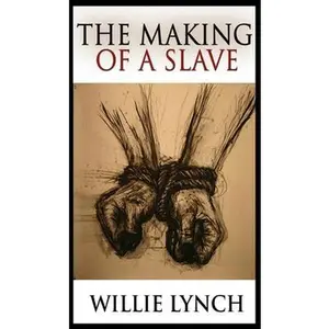 The Making of a Slave -- Willie Lynch, Hardcover