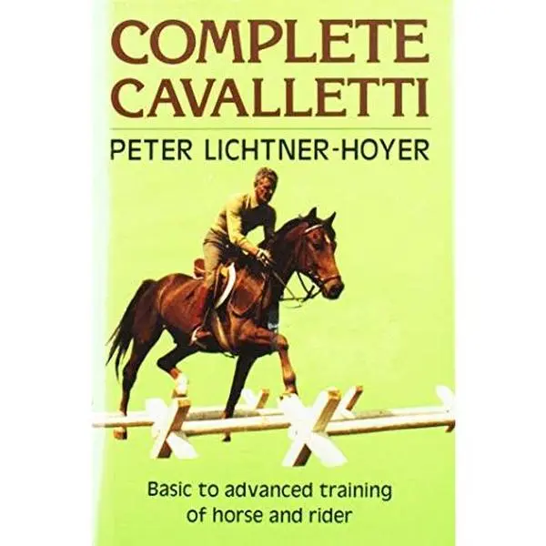 USED-Complete Cavalletti: Basic to Advanced Training of Horse and Rider by Peter Lichtner-Hoyer (Hardcover)