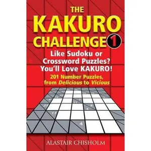 USED-The Kakuro Challenge 1 by Alastair Chisholm (Paperback)