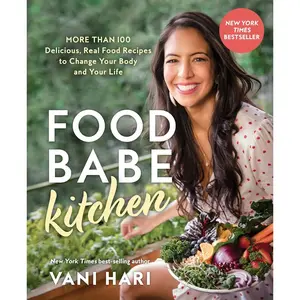 Food Babe Kitchen: More than 100 Delicious, Real Food Recipes to Change Your Body and Your Life: Paperback – March 14, 2023