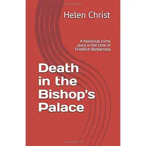 USED-Death in the Bishop's Palace: A historical crime story in the time of Friedrich Barbarossa (A Konrad of Anrep Mystery) by Helen Christ (Paperback)