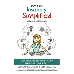 DSM-5-TR Insanely Simplified: Unlocking the Spectrums within DSM-5-TR and ICD-10