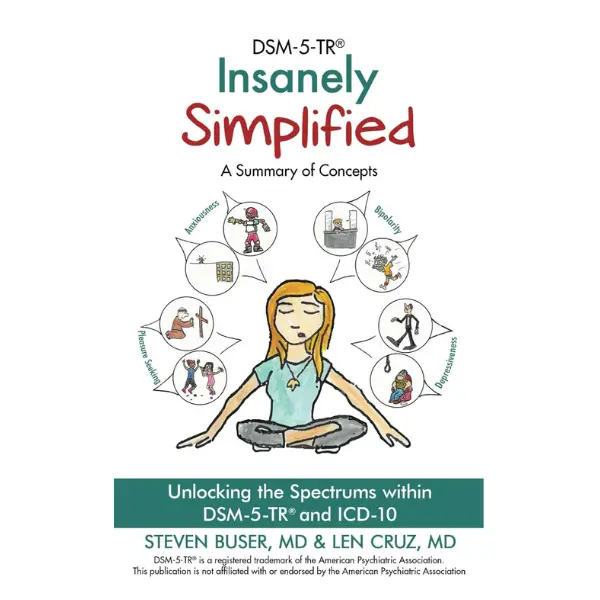 DSM-5-TR Insanely Simplified: Unlocking the Spectrums within DSM-5-TR and ICD-10