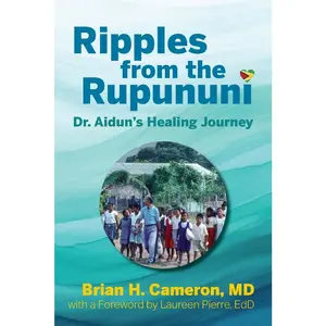 USED-Ripples from the Rupununi: Dr. Aidun's Healing Journey by Cameron, Brian H. (Paperback)