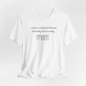 I Need a Weekend Between Saturday and Sunday T-Shirt | Funny Work Burnout Tee | Relatable Humor Shirt