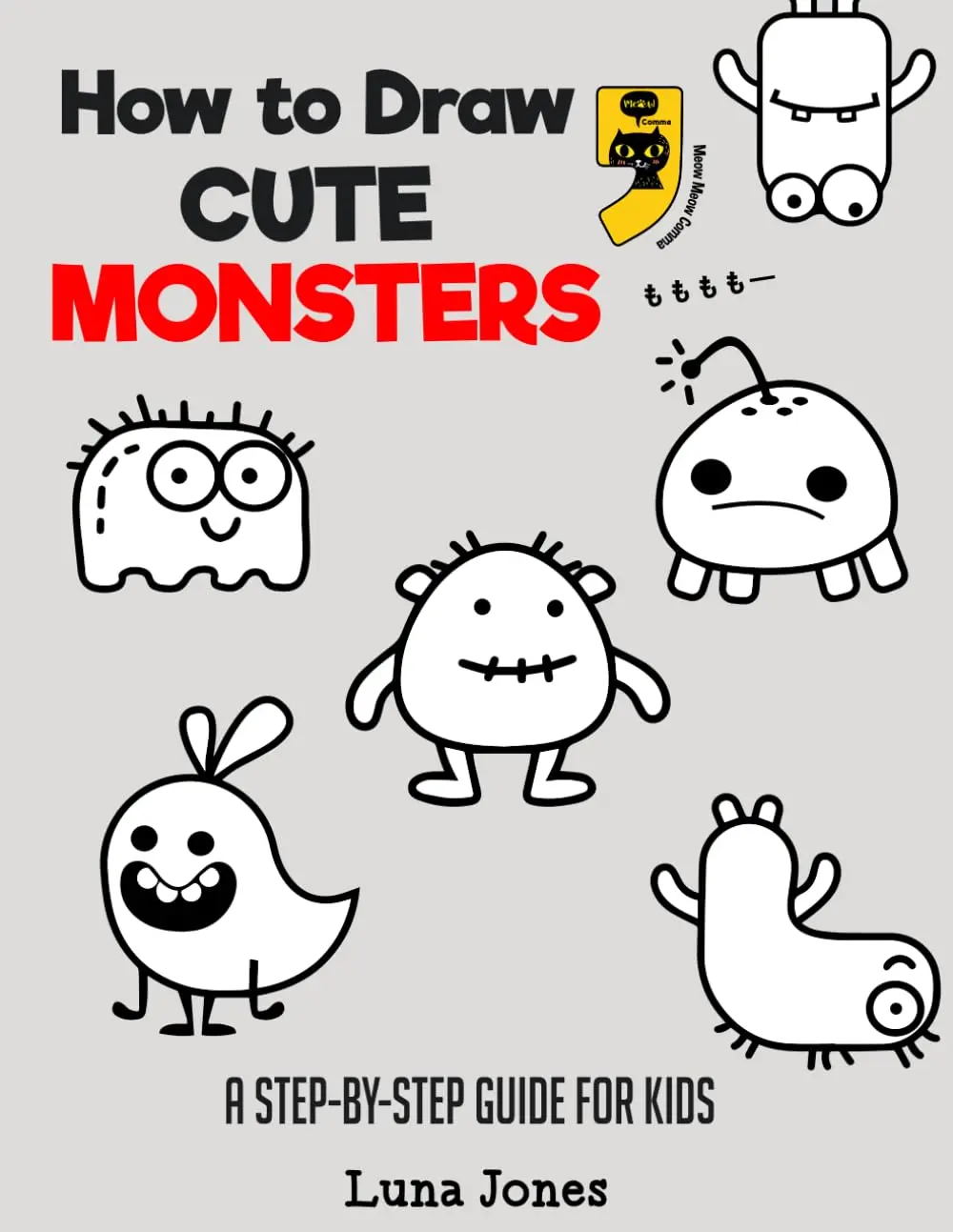 How to Draw Cute Monsters: A Step-by-Step Guide for Kids (How to Draw Kawaii)