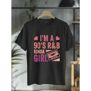 100% Cotton I'm a 90's R&b Kinda Girl T-Shirt Rnb Hip Hop Soul Music Clothing Father's Day