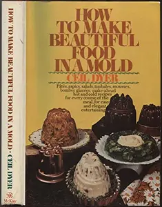 USED-How to make beautiful food in a mold by Ceil Dyer (Hardcover)