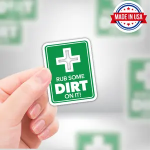 Rub Some Dirt On It Vinyl Sticker - Waterproof, UV Resistant, Durable