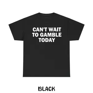 Can't Wait To Gamble Today T-Shirt - Funny Casino Graphic Tee, Unisex Short Sleeve Cotton Top, Lucky Vegas Outfit, Gift for Gamblers & Risk Takers