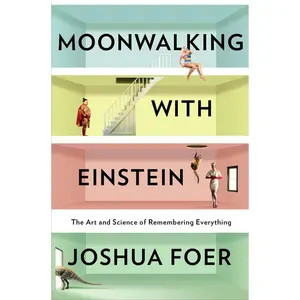 USED-Moonwalking with Einstein: The Art and Science of Remembering Everything by Foer, Joshua (Hardcover)