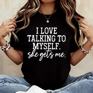 I Love Talking to Myself Shirt - Funny Women's T-Shirt