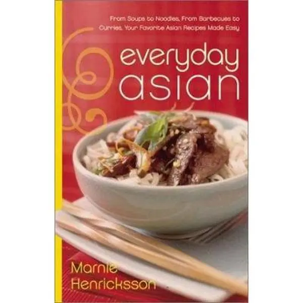 Used Hardcover Book - Everyday Asian: Easy Favorite Asian Home Cooking Recipes (Soups, Noodles, Barbecues, Curries) by Marnie Henricksson - English