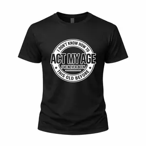 HAGBDH I Don't Know How to Act My Age T Shirt Funny Birthday Graphic Tee This Old Before Black Unisex Humor Shirt Gift