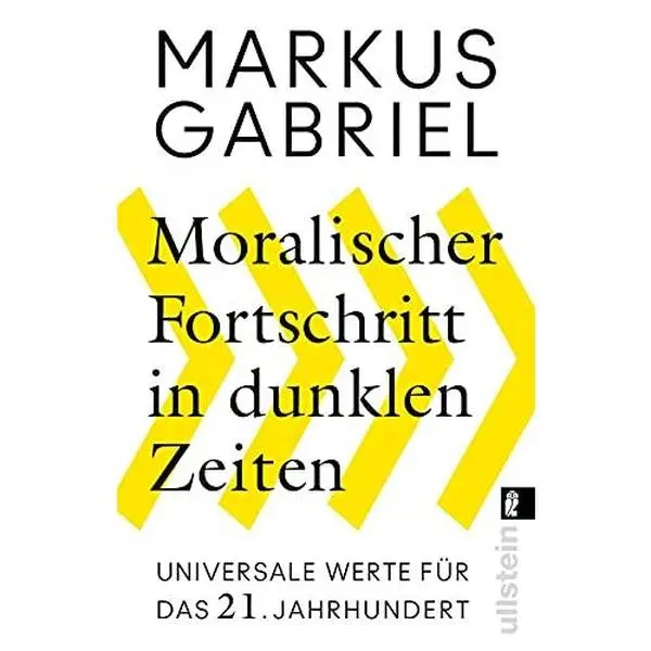 USED-Moralischer Fortschritt in dunklen Zeiten: Universale Werte für das 21. Jahrhundert | Der Bestsellerautor erklärt, warum unsere Grundwerte nicht verhandelbar sind by Markus Gabriel (Unknown)
