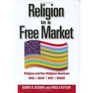 USED-Religion in a Free Market Religious and Non-Religious Americans Who, What, Why, Where by Ariela Keysar Barry A. Kosmin (Hardcover)