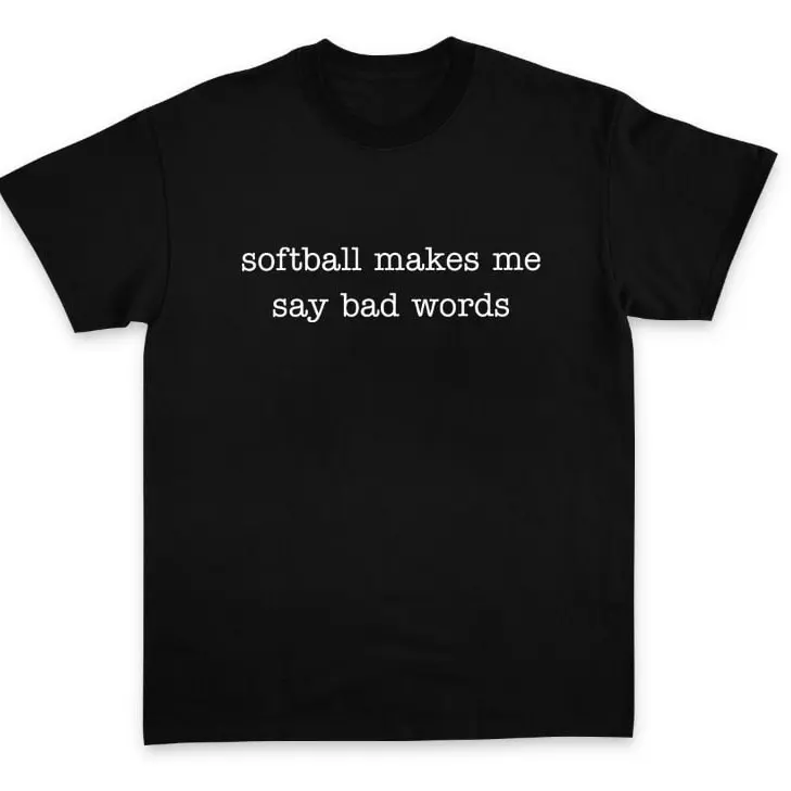 Softball Makes Me Say Bad Words Shirt, Funny Softball Player Shirt, Sarcastic Game Day Shirt, Softball Lover Gift Idea Print Unisex