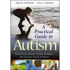 USED-A Practical Guide to Autism: What Every Parent, Family Member, and Teacher Needs to Know by Volkmar, Fred R. (Paperback)