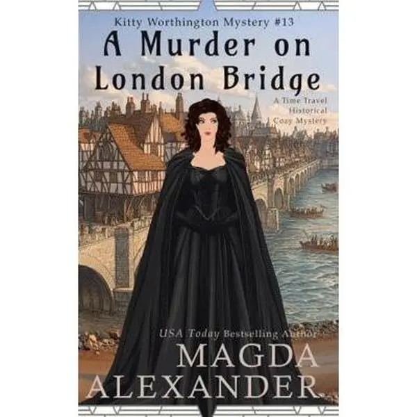 USED-A Murder on London Bridge: A Time Travel Historical Cozy Mystery (The Kitty Worthington Mysteries) by Magda Alexander (Paperback)