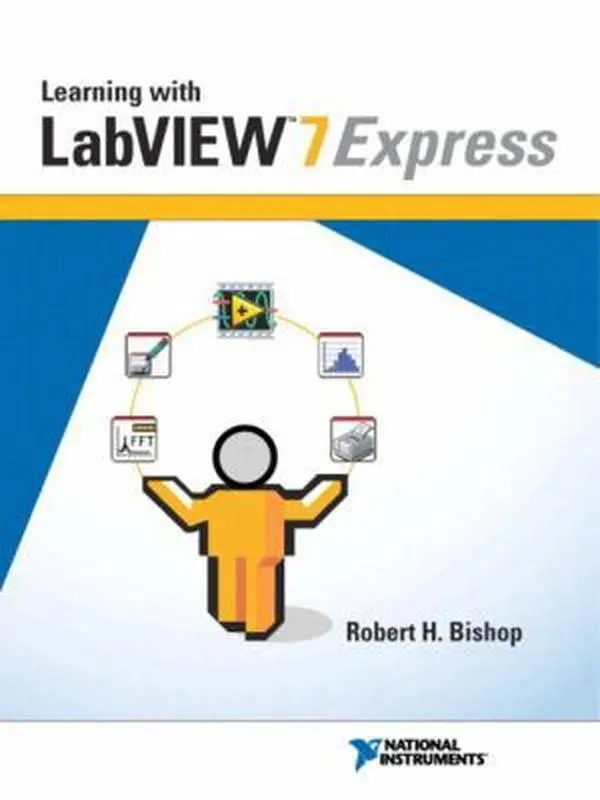 Used Paperback Book - Learning With LabVIEW 7 Express by Robert H. Bishop, English, Mechanical Engineering Concepts, Graphical Programming Instrumentation Tutorial