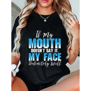 100% Cotton If My Mouth Doesn't Say It My Face Will - Funny Sarcastic T-Shirt