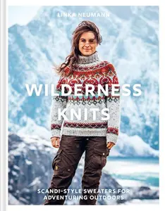 Wilderness Knits: Scandi-style sweaters for adventuring outdoors by Linka Neumann [Hardback Book]