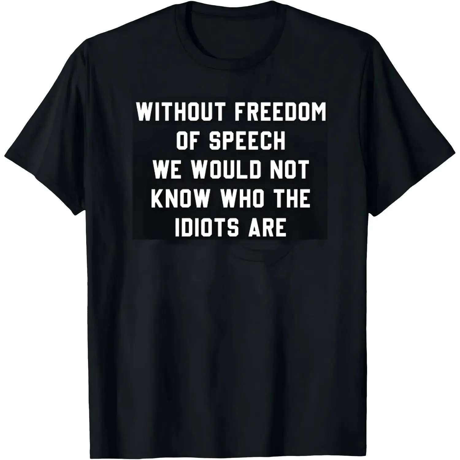 Without Freedom Of Speech T-Shirt, Funny Graphic Tee, Ironic Tshirt, Humor Tee, Casual Menswear, For Men