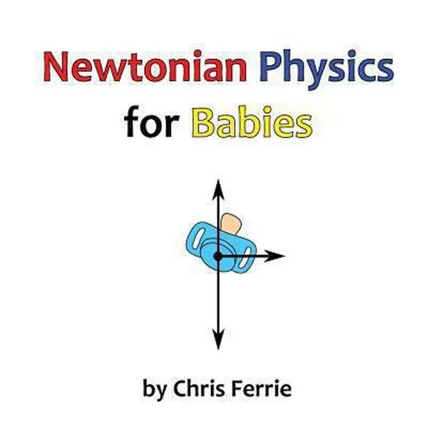 USED Book - Newtonian Physics for Babies (Volume 2) by Chris Ferrie (Paperback) - english