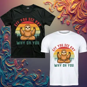 “Eff You See Kay – Why Oh You” Sloth Tee
