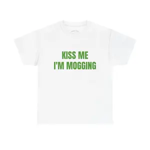 Kiss Me I'm Mogging Tee | Text Humor Shirt, Minimal White GraphicF61
