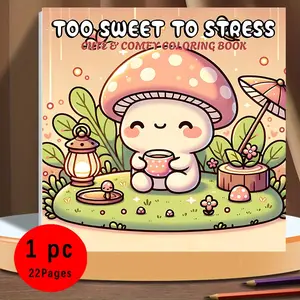 Too Sweet To Stress Cute & Comfy Coloring Book for Kids & Adults - 22 Easy Kawaii Cozy Mushroom Coloring Pages, 120gsm Thick No Bleed Paper, Non-Toxic Odorless, Glue Binding, Perfect for Stress Relief