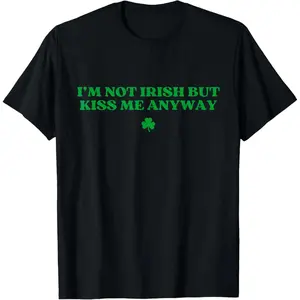 Humorous I Am Not Irish But Please Kiss Me Anyway Y2k St Patricks Day Cotton Graphic T Shirt Unisex Top Gift for Men Women