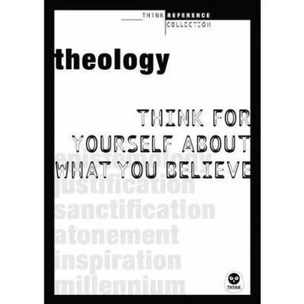 USED-Theology: Think for Yourself About What You Believe (Think Reference Series) by John M. Yeats (Paperback)